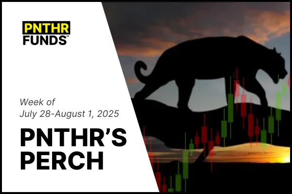 The PNTHR’s Perch — Week of July 28: Stocks & Strategy