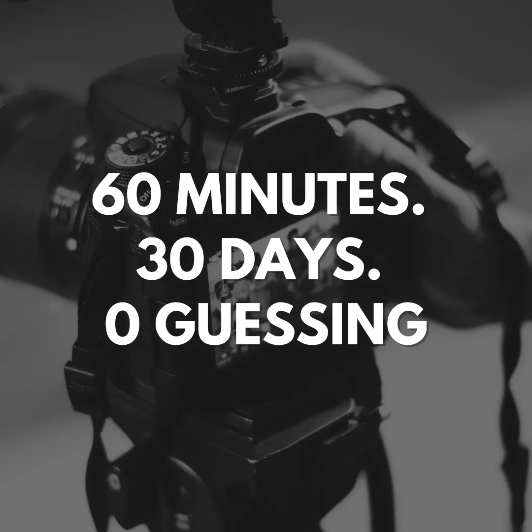 Black and white close-up of professional camera equipment with bold white text overlay reading '60 MINUTES. 30 DAYS. 0 GUESSING.