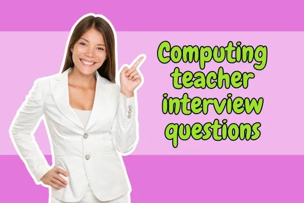 Computing teacher interview questions