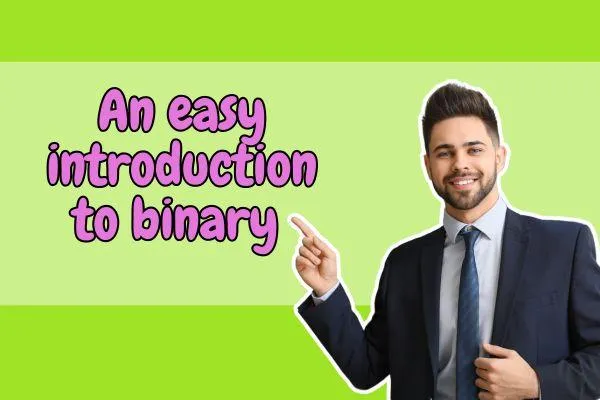An easy introduction to binary for non-specialist computing teachers