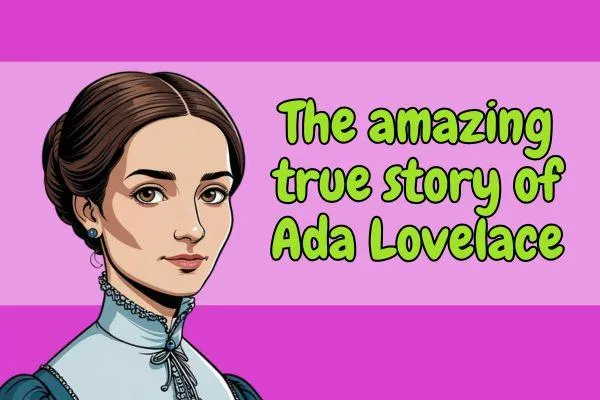 The amazing true story of Ada Lovelace
