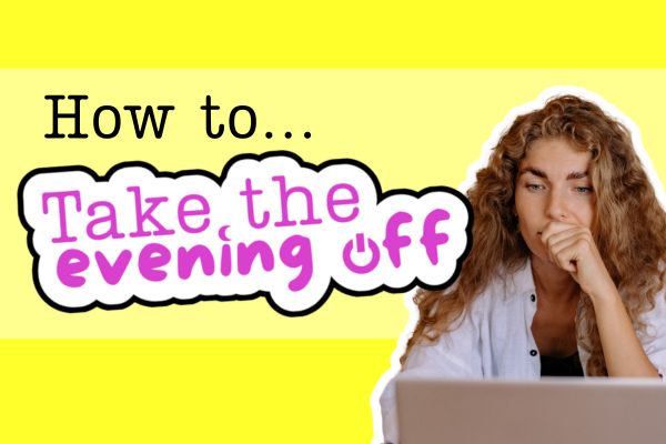 Take the evening off