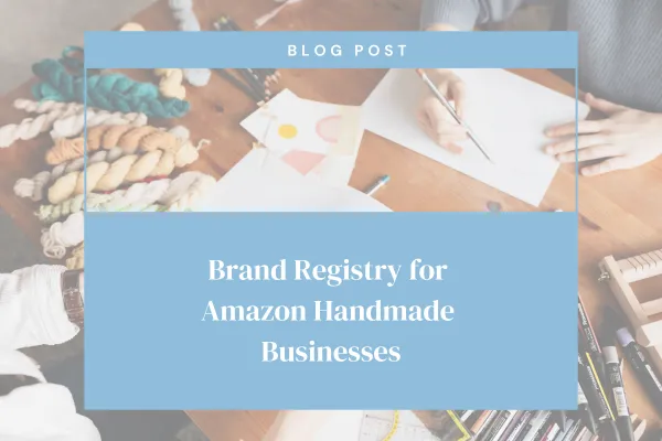 Blog post graphic for Brand Registry as an Amazon Handmade Business