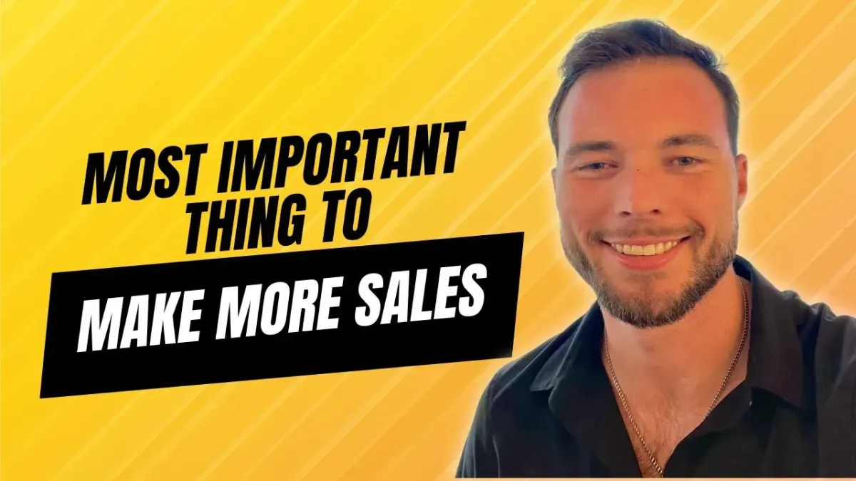 The Most Important Thing to Make More Sales