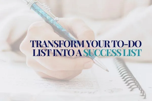 Transform Your To-Do List into a Success List