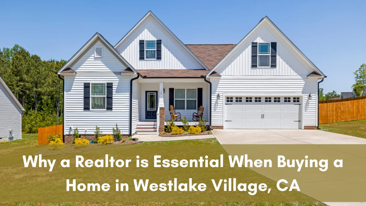 Why a Realtor is Essential When Buying a Home in Westlake Village, CA