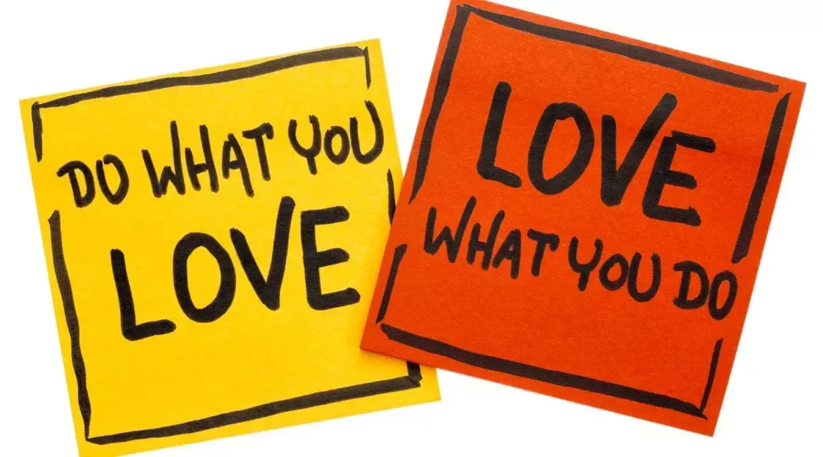 If you do what you love, you’ll never work a day in your life