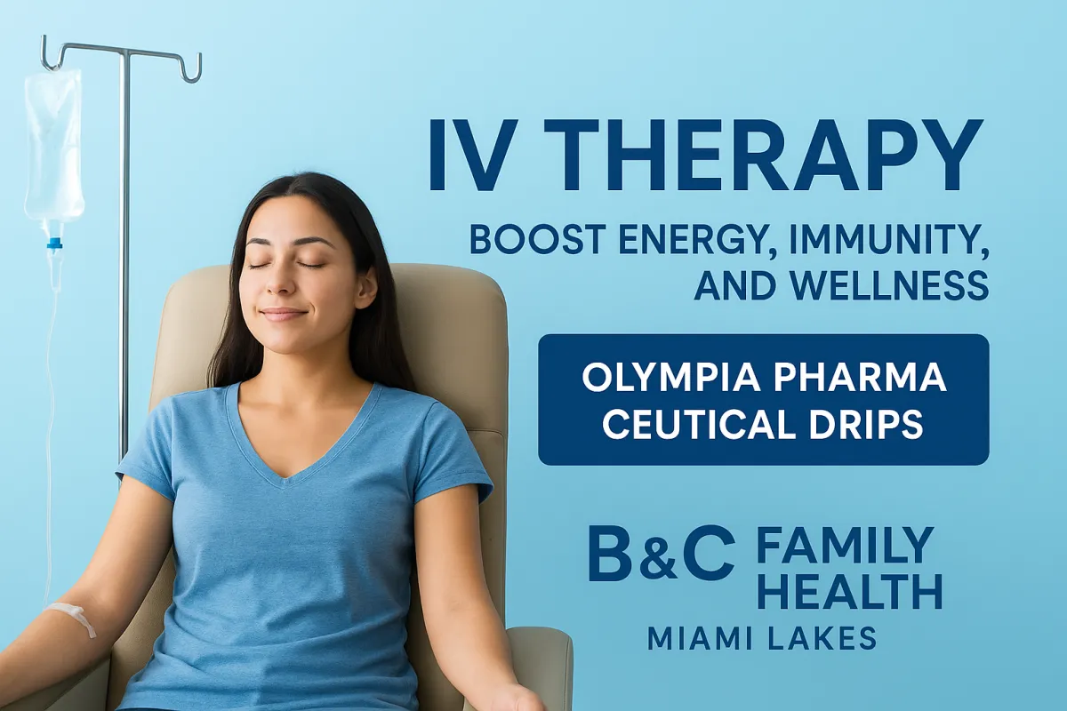 “IV therapy at B & C Family Health in Miami Lakes with Olympia Pharmaceutical drips to boost energy, immunity, and wellness through safe, doctor-supervised treatments.”