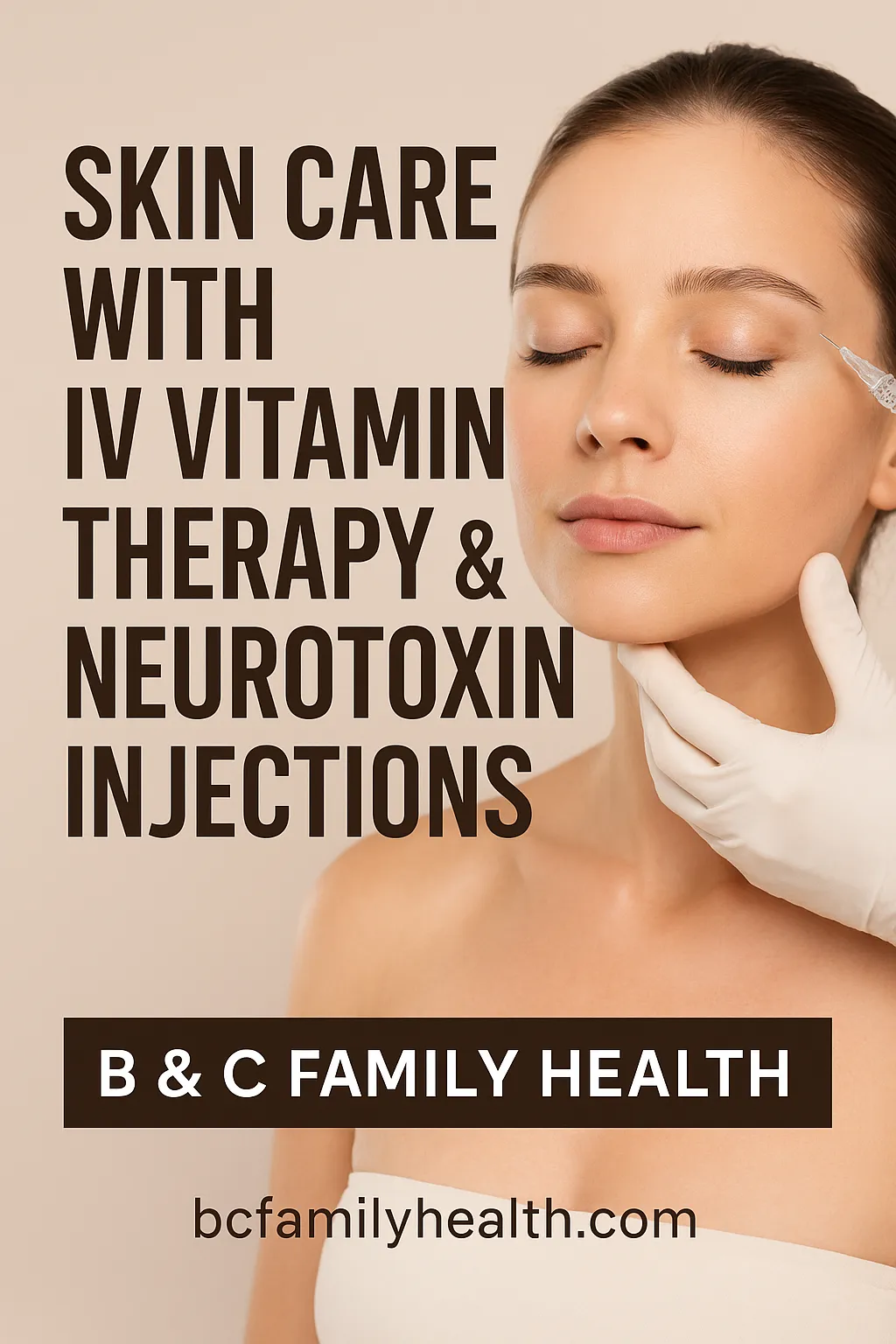 “Skin care with IV vitamin therapy and neurotoxin injections at B & C Family Health in Miami Lakes, combining hydration, wrinkle reduction, and wellness.”