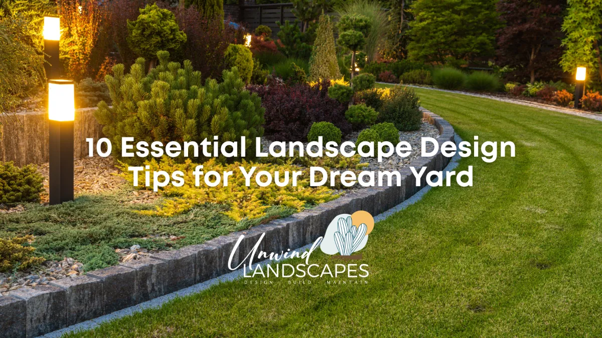 10 Essential Landscape Design Tips for Your Dream Yard