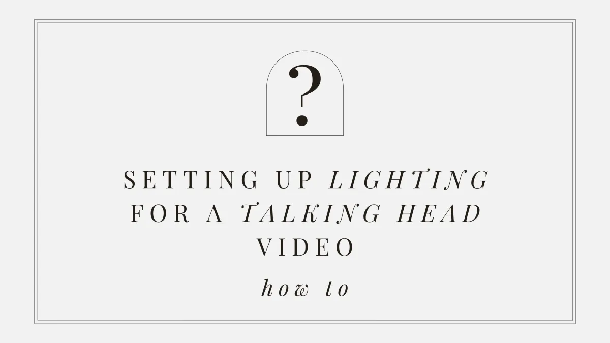 How to set up lighting for a talking-head video