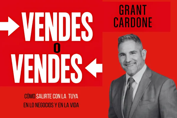 Vendes o Vendes: Lecciones de Grant Cardone para Agentes de Seguros 💼🔥