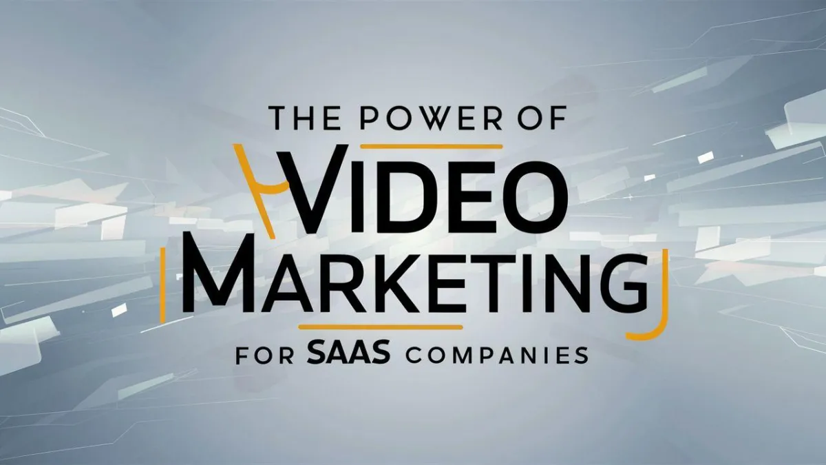 The Power of Video Marketing for SAAS Companies