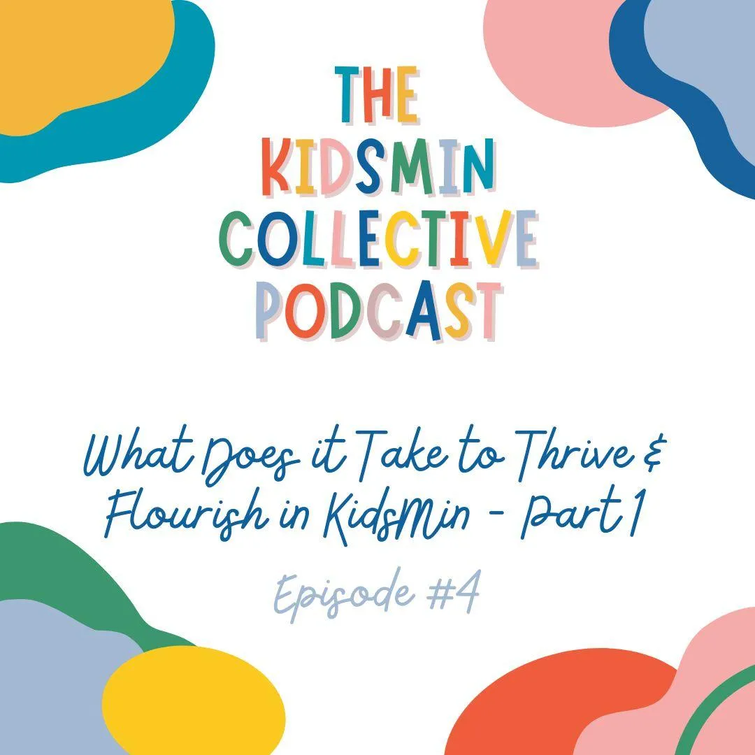 Episode #4 | What Does it Take to Thrive & Flourish in KidsMin - Part 1