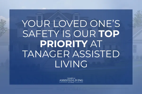 Your Loved One’s Safety Is Our Top Priority at Tanager Assisted Living