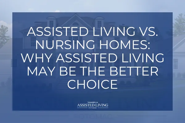 Assisted Living vs. Nursing Homes: Why Assisted Living May Be the Better Choice

