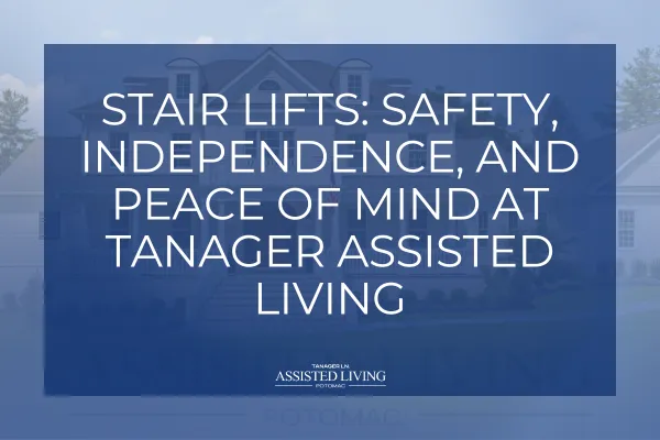 Stair Lifts: Safety, Independence, and Peace of Mind at Tanager Assisted Living