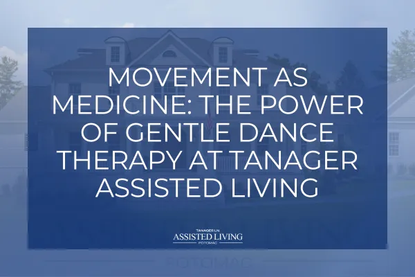 Movement as Medicine: The Power of Gentle Dance Therapy at Tanager Assisted Living