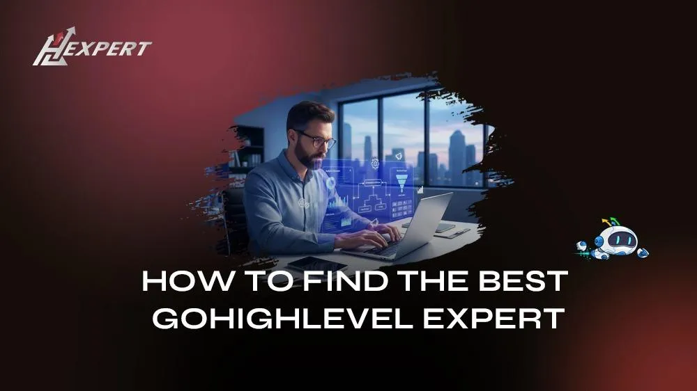 How to Find the Best GoHighLevel Expert