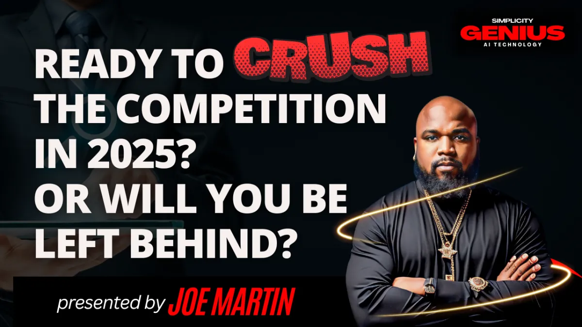 Bold promotional image for Simplicity Genius featuring Joe Martin and the headline: 'Ready to Crush the Competition in 2025? Or Will You Be Left Behind?' Highlighting competitive strategies for business growth with AI-powered technology.