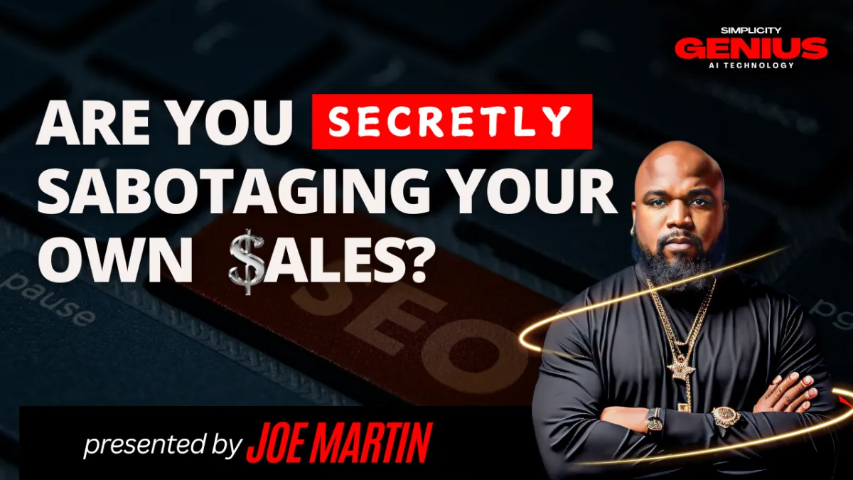 Are you secretly sabotaging your own sales? - Business growth and sales strategy webinar presented by Joe Martin, CEO of Simplicity Genius AI Technology. Featuring a bold design with an SEO keyboard key and Joe Martin in a confident pose, emphasizing expert insights on increasing revenue.