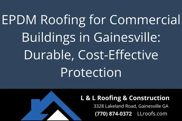 Discover why EPDM roofing is a smart choice for Gainesville-area businesses. Learn about its durability, cost benefits, and how L&L Roofing ensures expert installation.