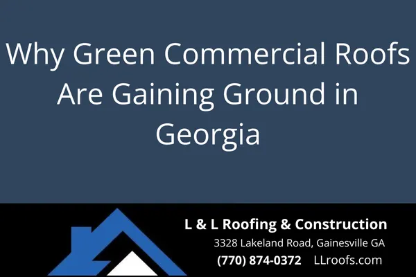 Learn how green commercial roofing boosts energy savings, sustainability, and building value—especially for businesses in Gainesville, GA.