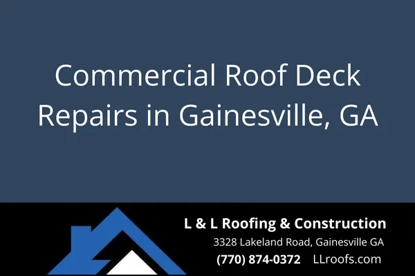 Learn when and how to repair your commercial roof deck for safety, code compliance, and long-term roof performance. Serving Gainesville, Cumming, Buford & beyond.