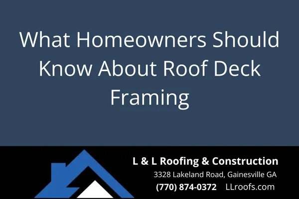 Understand how proper roof deck framing supports a long-lasting, code-compliant roof in Gainesville, GA and beyond.