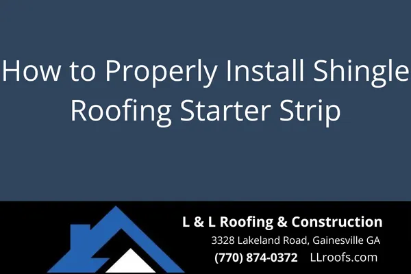 Learn the correct way to install starter shingles to protect your Gainesville roof from leaks and wind damage. Expert guidance from L&L Roofing.