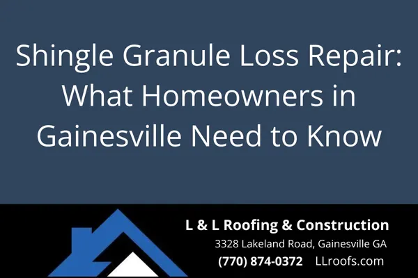 Shingle Granule Loss Repair: What Homeowners in Gainesville Need to Know