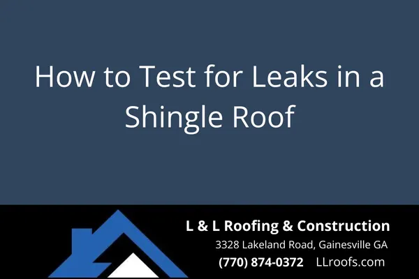 How to Test for Leaks in a Shingle Roof