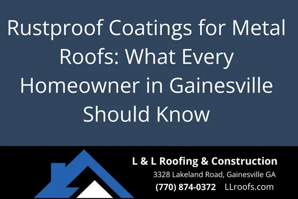 Learn how rustproof coatings protect your metal roof in Gainesville, GA. Discover types, benefits, and when to apply them for lasting durability.