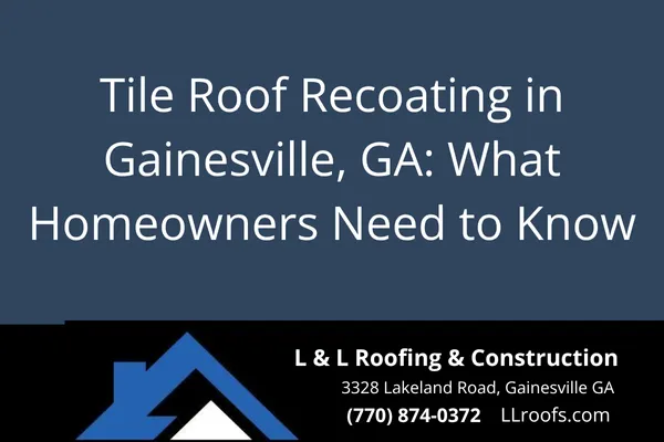 Learn when and why to recoat a tile roof in Gainesville. Protect your investment with expert tips from L&L Roofing & Construction.