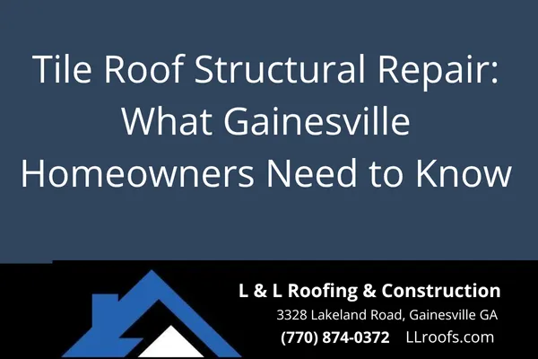 Learn when and how to address structural issues with tile roofing. L&L Roofing offers expert tile roof repair across Gainesville, Cumming, and North Georgia.