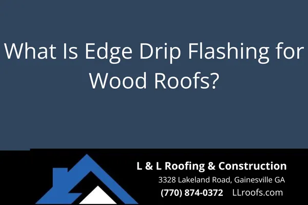 Learn why edge drip flashing is essential for wood roofing systems, especially in Gainesville, GA. Protect your investment from moisture damage and rot.