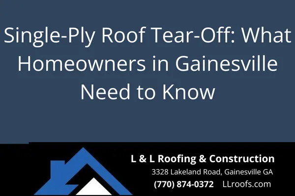 Single-Ply Roof Tear-Off: What Homeowners in Gainesville Need to Know