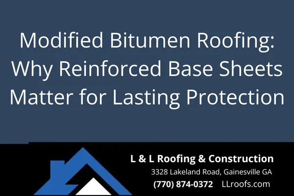 Learn the key benefits of reinforced base sheets in modified bitumen roofing systems. Gainesville homeowners—get peace of mind with L&L Roofing’s expert installs.