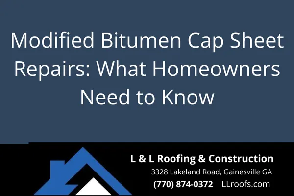 Learn how to identify, repair, and maintain modified bitumen roofing cap sheets in Gainesville, GA. Trusted advice from L&L Roofing.