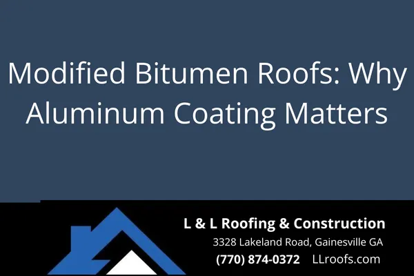 Learn how aluminum coating protects modified bitumen roofing, boosts lifespan, and saves energy. Gainesville GA homeowners—this one’s for you.
