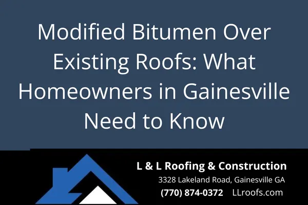 Learn the pros, cons, and requirements of installing modified bitumen roofing over an existing roof in Gainesville, Georgia. Insights from L&L Roofing.