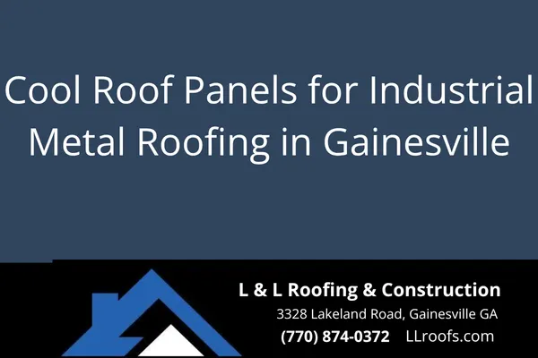 Discover how industrial cool metal roof panels can cut costs, reduce heat, and protect your commercial property. Expert installation by L&L Roofing of Gainesville.