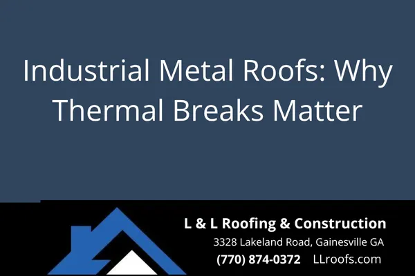 Discover the role of thermal break installation in industrial metal roofing systems. Learn how it protects your building and boosts energy efficiency in Gainesville, GA.