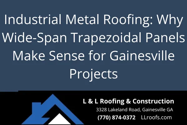 Learn the practical benefits of wide-span trapezoidal metal panels for industrial roofs in Gainesville, GA. Durable, efficient, and cost-effective roofing for commercial needs.