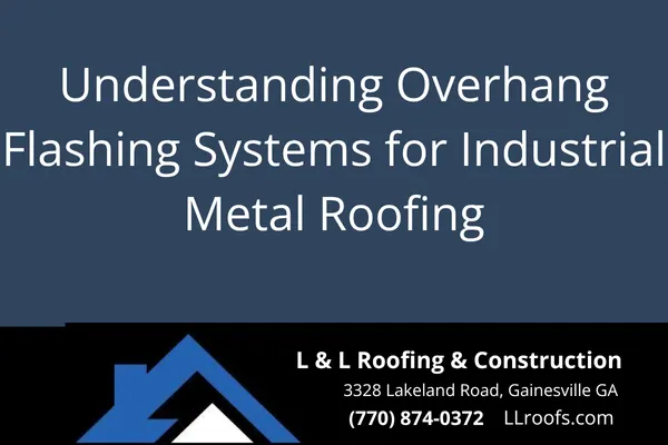 Discover how overhang flashing systems protect your industrial metal roof from water, wind, and wear. Essential info for property owners in Gainesville, GA.