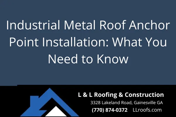 Learn why proper anchor point installation on industrial metal roofs matters for safety, code compliance, and roof integrity in Georgia.