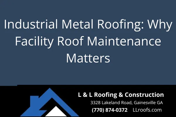 Industrial Metal Roofing: Why Facility Roof Maintenance Matters