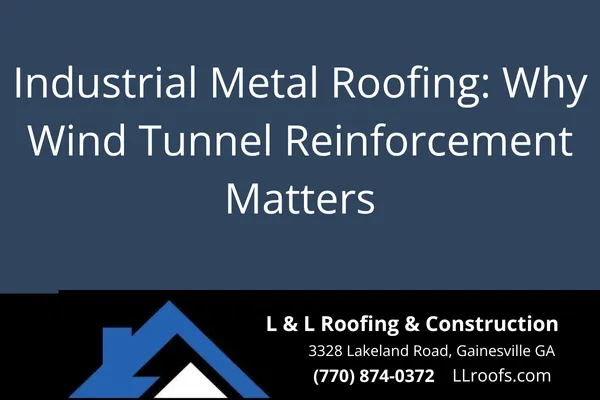 Industrial Metal Roofing: Why Wind Tunnel Reinforcement Matters