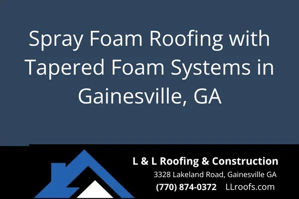Discover how L&L Roofing & Construction installs energy-efficient spray foam and tapered foam roofing systems in Gainesville and North Georgia.