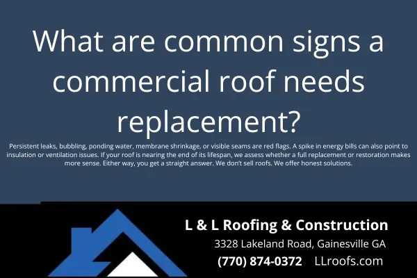 Learn the warning signs that it’s time to replace your commercial roof. L&L Roofing shares expert tips Gainesville property owners can trust.